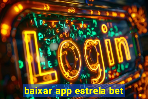 baixar app estrela bet